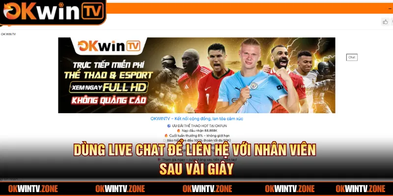 Dùng live chat để liên hệ với nhân viên sau vài giây