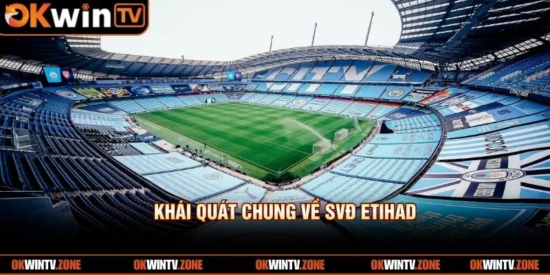 Khái quát chung về SVĐ Etihad