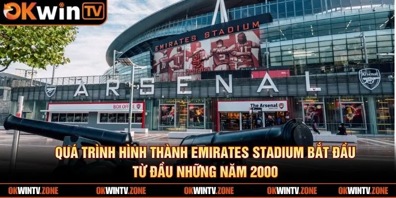 Quá trình hình thành Emirates Stadium bắt đầu từ đầu những năm 2000