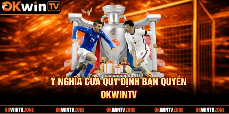 Ý nghĩa của quy định bản quyền OkwinTV